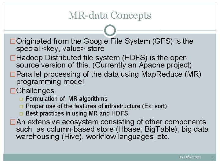 MR-data Concepts �Originated from the Google File System (GFS) is the special <key, value>
