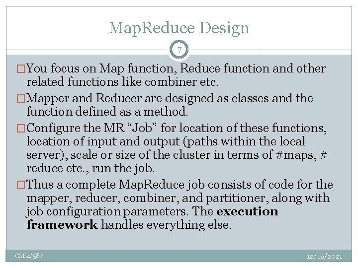 Map. Reduce Design 7 �You focus on Map function, Reduce function and other related