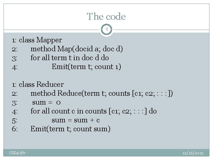 The code 8 1: class Mapper 2: method Map(docid a; doc d) 3: for