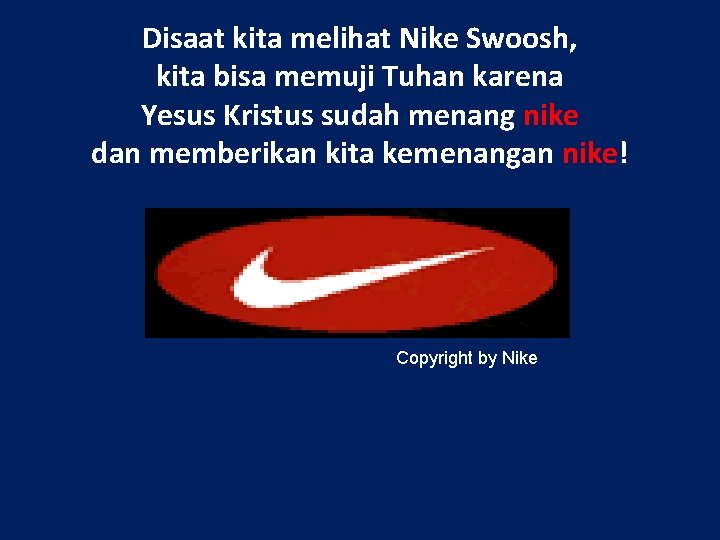 Disaat kita melihat Nike Swoosh, kita bisa memuji Tuhan karena Yesus Kristus sudah menang
