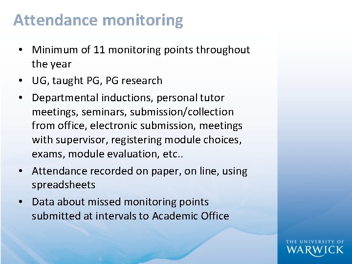 Attendance monitoring • Minimum of 11 monitoring points throughout the year • UG, taught