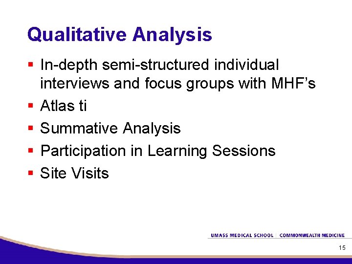 Qualitative Analysis § In-depth semi-structured individual interviews and focus groups with MHF’s § Atlas