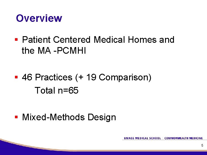 Overview § Patient Centered Medical Homes and the MA -PCMHI § 46 Practices (+