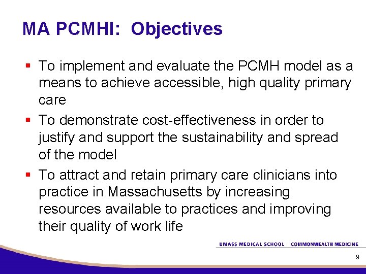 MA PCMHI: Objectives § To implement and evaluate the PCMH model as a means