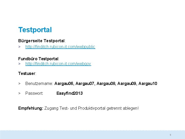 Testportal Bürgerseite Testportal: > http: //finditch. rubicon-it. com/webpublic Fundbüro Testportal: > http: //finditch. rubicon-it.