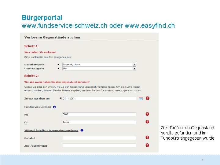 Bürgerportal www. fundservice-schweiz. ch oder www. easyfind. ch Ziel: Prüfen, ob Gegenstand bereits gefunden