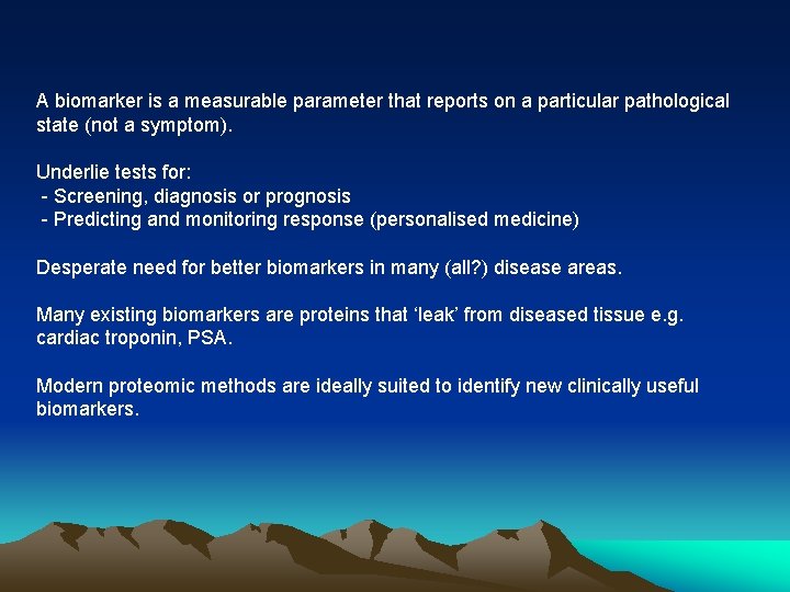 A biomarker is a measurable parameter that reports on a particular pathological state (not