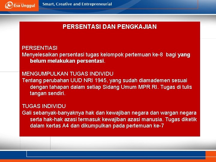 PERSENTASI DAN PENGKAJIAN PERSENTIASI Menyelesaikan persentasi tugas kelompok pertemuan ke-8 bagi yang belum melakukan