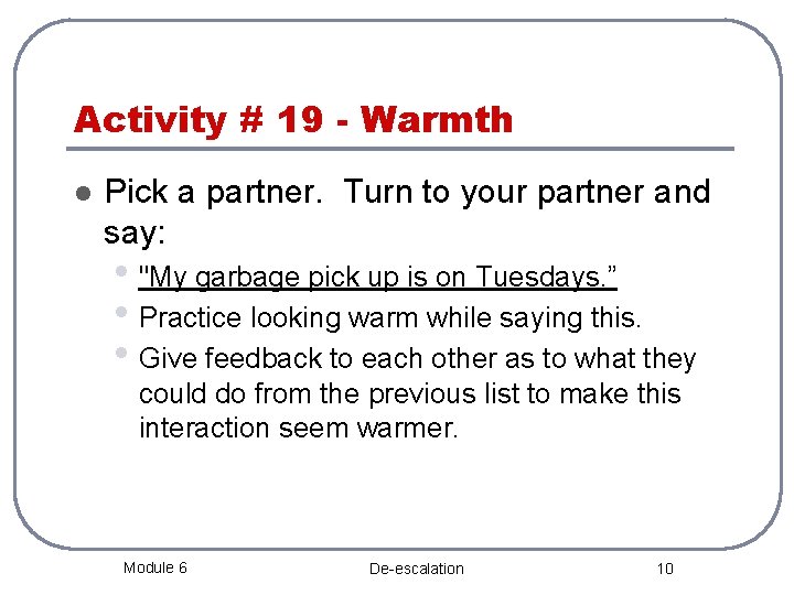 Activity # 19 - Warmth l Pick a partner. Turn to your partner and