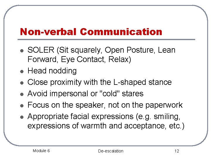 Non-verbal Communication l l l SOLER (Sit squarely, Open Posture, Lean Forward, Eye Contact,