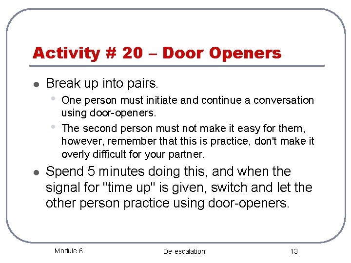 Activity # 20 – Door Openers l Break up into pairs. • • l
