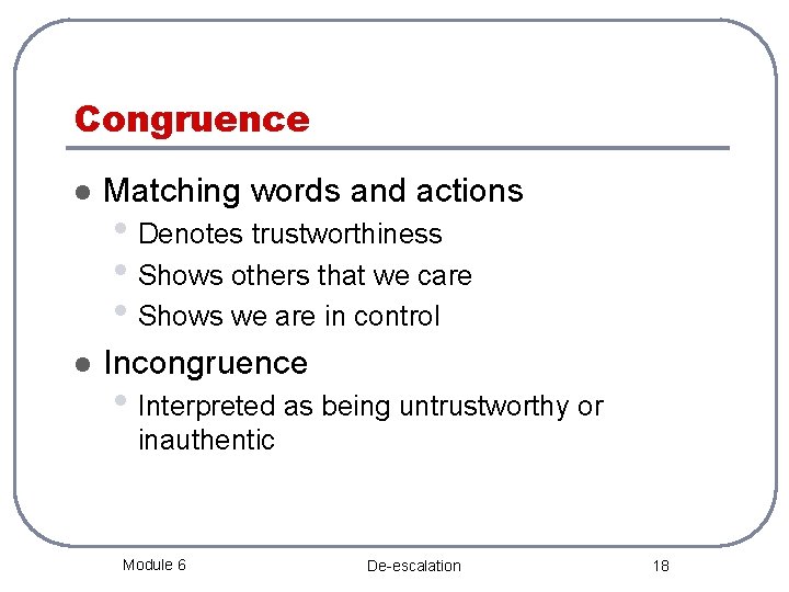Congruence l Matching words and actions l Incongruence • Denotes trustworthiness • Shows others