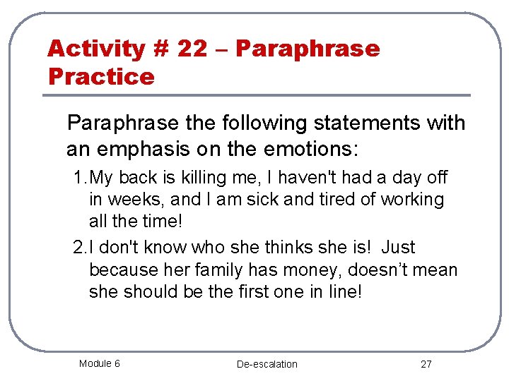 Activity # 22 – Paraphrase Practice Paraphrase the following statements with an emphasis on