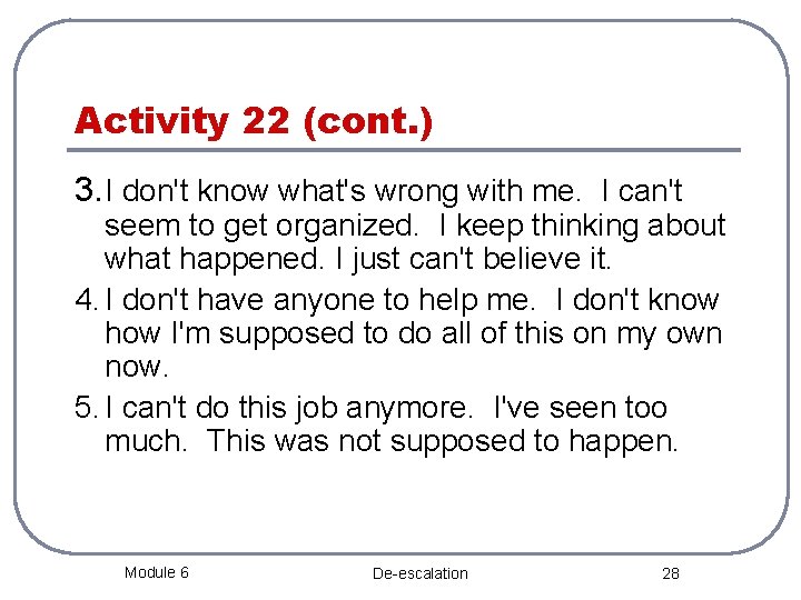 Activity 22 (cont. ) 3. I don't know what's wrong with me. I can't