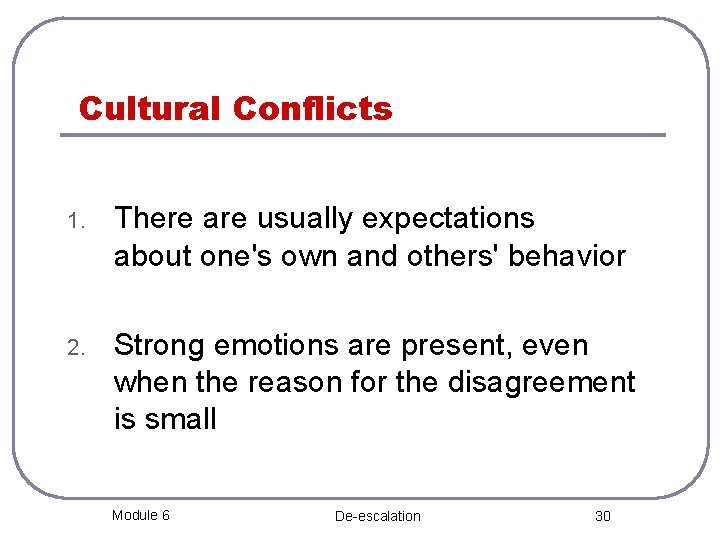 Cultural Conflicts 1. There are usually expectations about one's own and others' behavior 2.