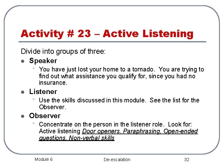 Activity # 23 – Active Listening Divide into groups of three: l Speaker •