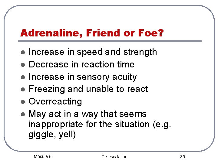 Adrenaline, Friend or Foe? l l l Increase in speed and strength Decrease in