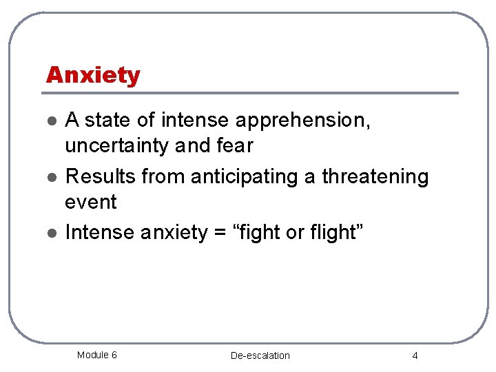 Anxiety l l l A state of intense apprehension, uncertainty and fear Results from