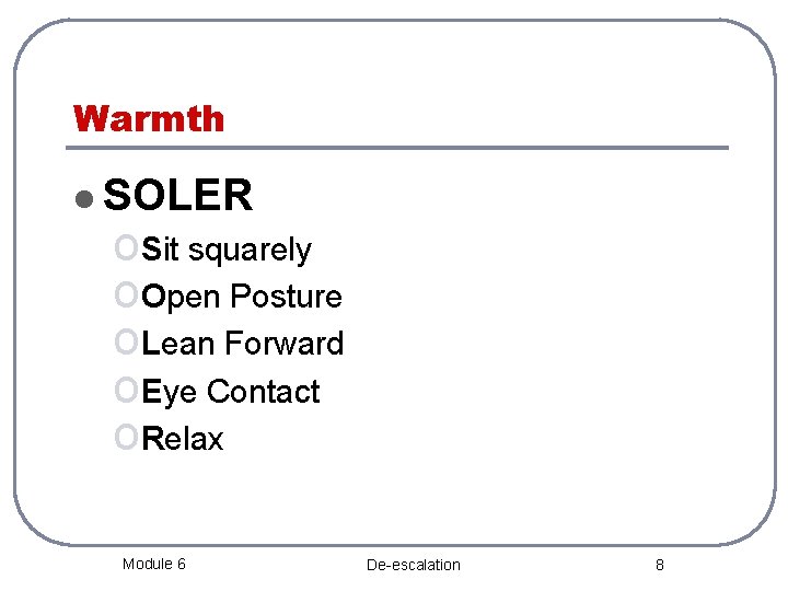 Warmth l SOLER o. Sit squarely o. Open Posture o. Lean Forward o. Eye