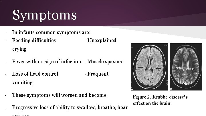 Symptoms - In infants common symptoms are: - Feeding difficulties - Unexplained crying -