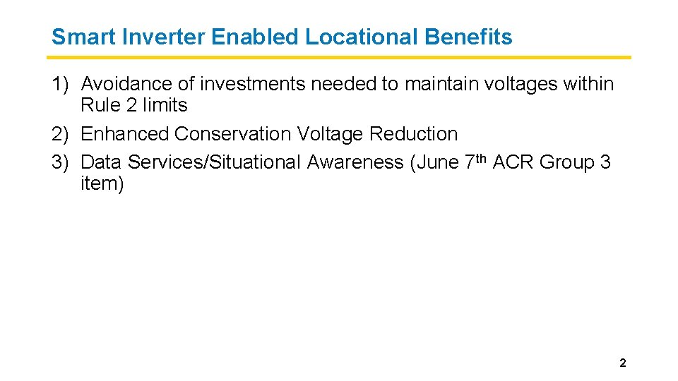 Smart Inverter Enabled Locational Benefits 1) Avoidance of investments needed to maintain voltages within