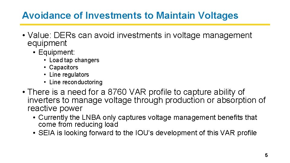 Avoidance of Investments to Maintain Voltages • Value: DERs can avoid investments in voltage