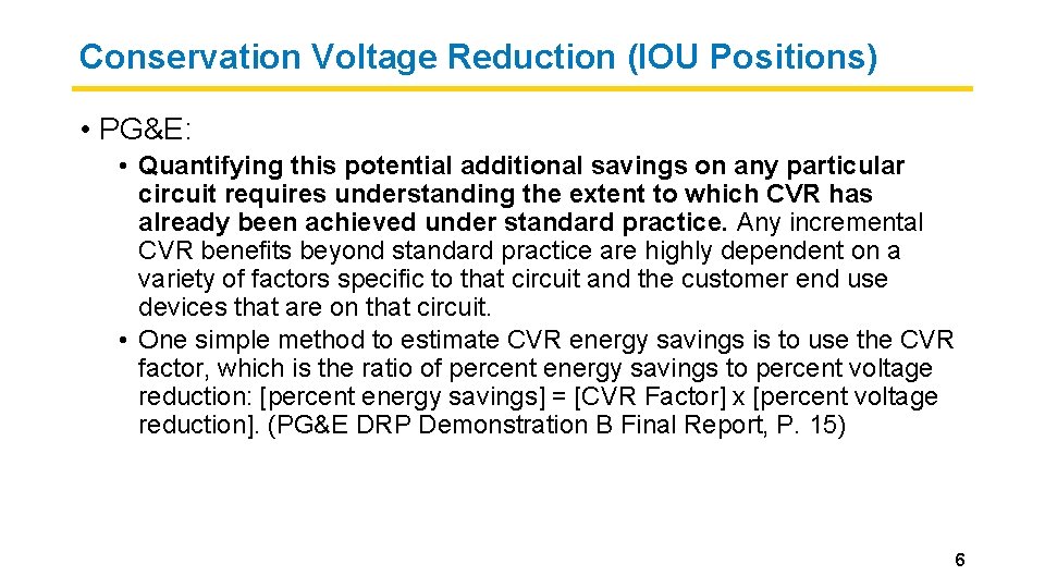 Conservation Voltage Reduction (IOU Positions) • PG&E: • Quantifying this potential additional savings on