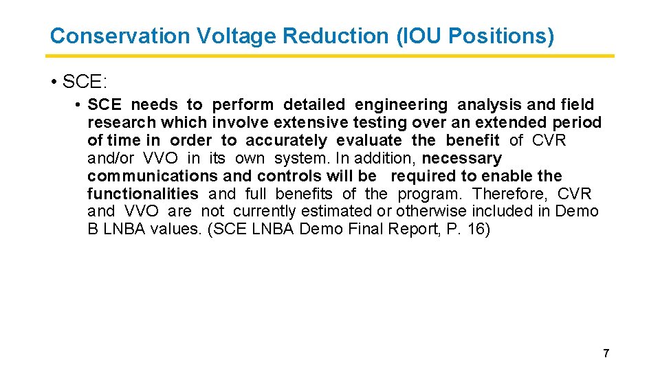Conservation Voltage Reduction (IOU Positions) • SCE: • SCE needs to perform detailed engineering
