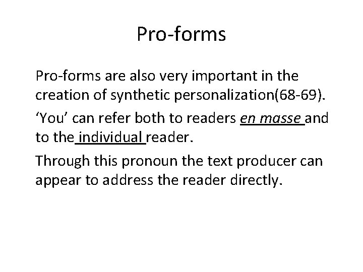 Pro-forms are also very important in the creation of synthetic personalization(68 -69). ‘You’ can