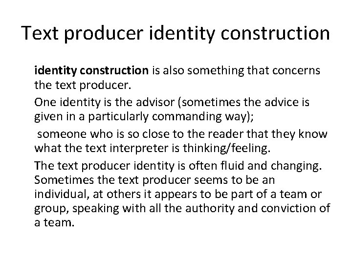 Text producer identity construction is also something that concerns the text producer. One identity