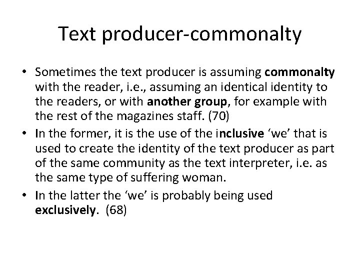 Text producer-commonalty • Sometimes the text producer is assuming commonalty with the reader, i.