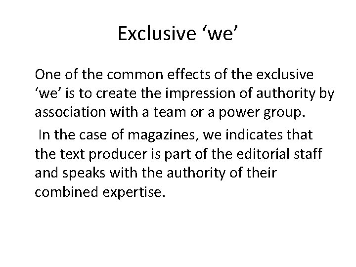 Exclusive ‘we’ One of the common effects of the exclusive ‘we’ is to create