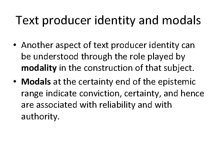 Text producer identity and modals • Another aspect of text producer identity can be