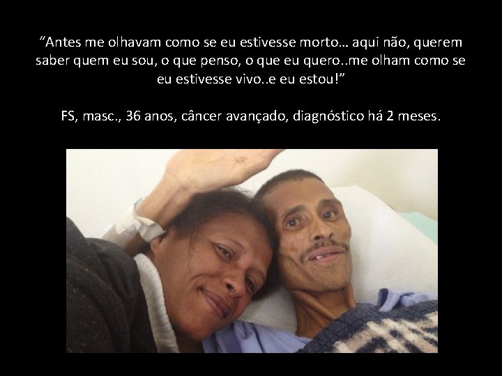 “Antes me olhavam como se eu estivesse morto… aqui não, querem saber quem eu