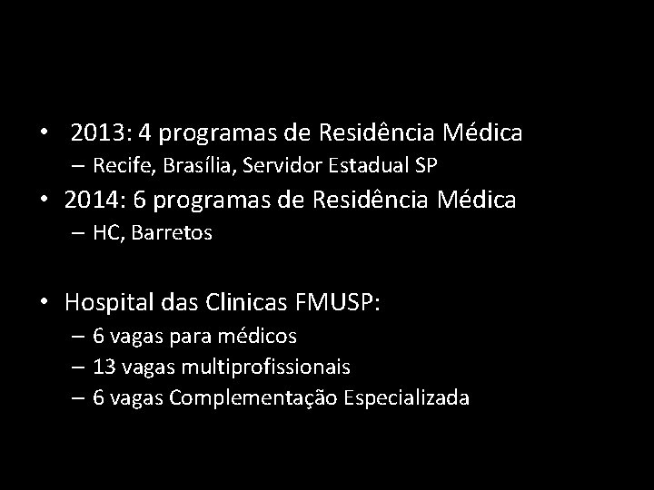  • 2013: 4 programas de Residência Médica – Recife, Brasília, Servidor Estadual SP