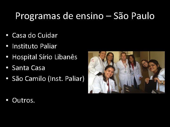 Programas de ensino – São Paulo • • • Casa do Cuidar Instituto Paliar