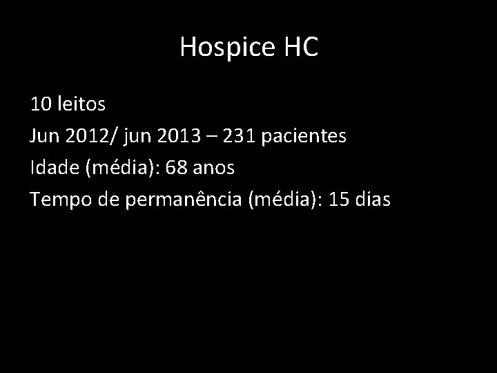 Hospice HC 10 leitos Jun 2012/ jun 2013 – 231 pacientes Idade (média): 68