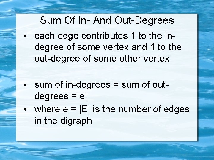 Sum Of In- And Out-Degrees • each edge contributes 1 to the indegree of