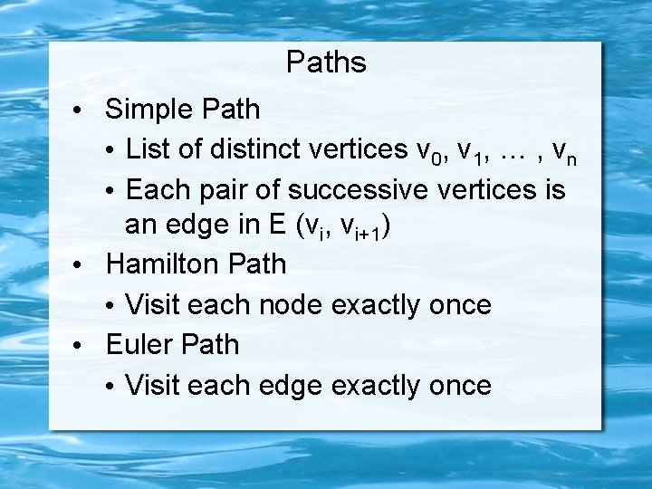 Paths • Simple Path • List of distinct vertices v 0, v 1, …