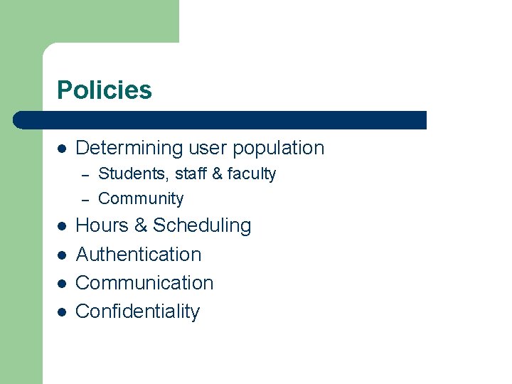 Policies l Determining user population – – l l Students, staff & faculty Community