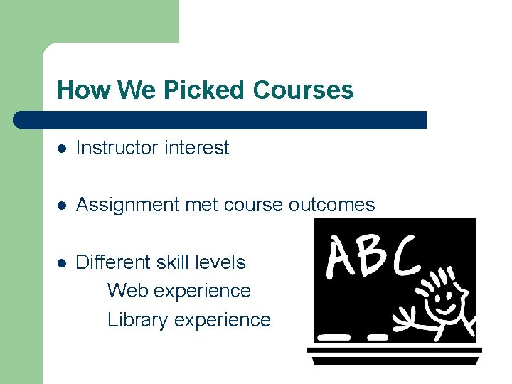 How We Picked Courses l Instructor interest l Assignment met course outcomes l Different