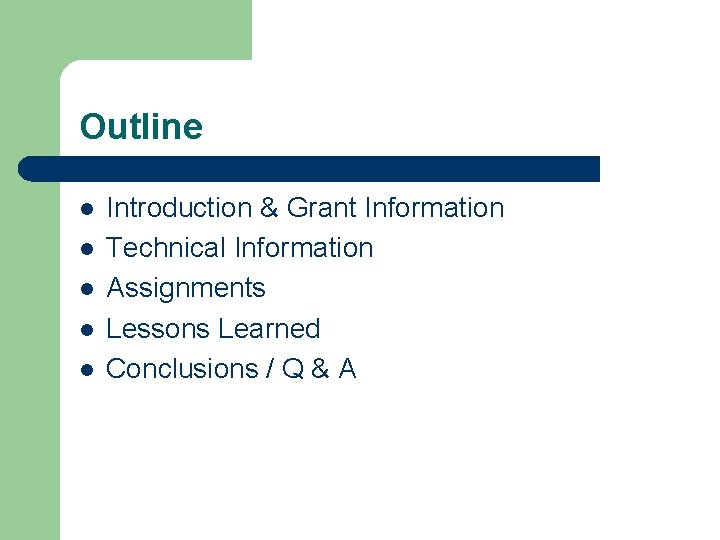 Outline l l l Introduction & Grant Information Technical Information Assignments Lessons Learned Conclusions
