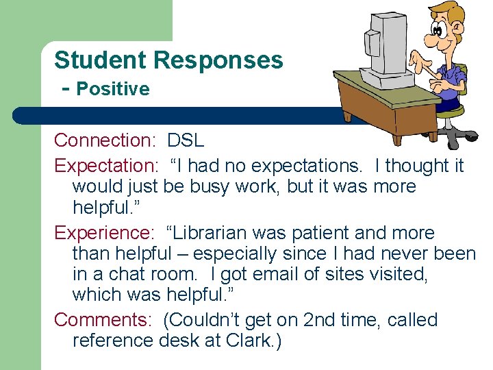 Student Responses - Positive Connection: DSL Expectation: “I had no expectations. I thought it
