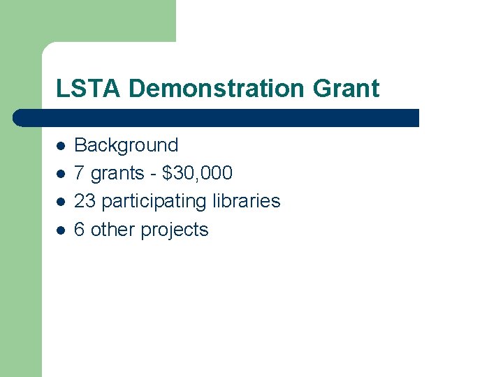 LSTA Demonstration Grant l l Background 7 grants - $30, 000 23 participating libraries