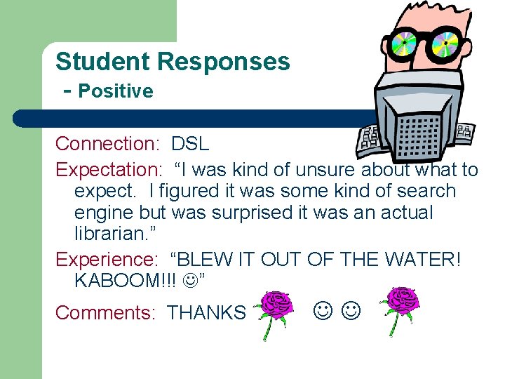 Student Responses - Positive Connection: DSL Expectation: “I was kind of unsure about what