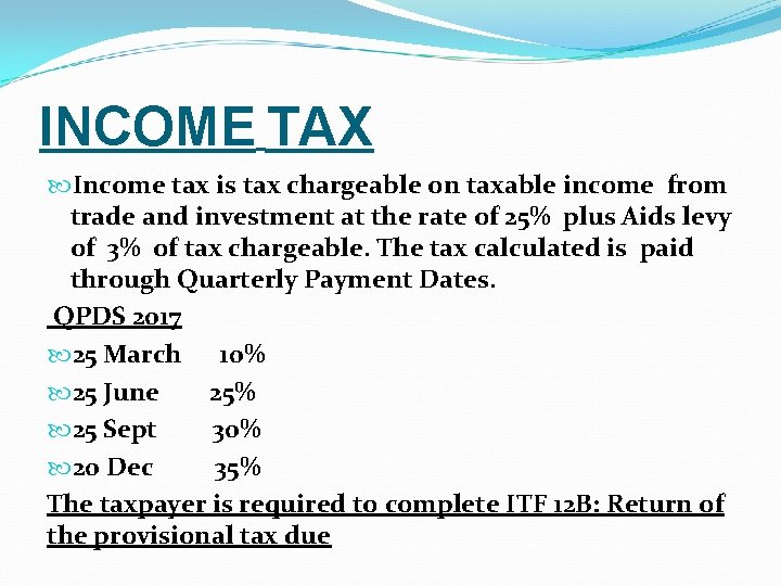 INCOME TAX Income tax is tax chargeable on taxable income from trade and investment
