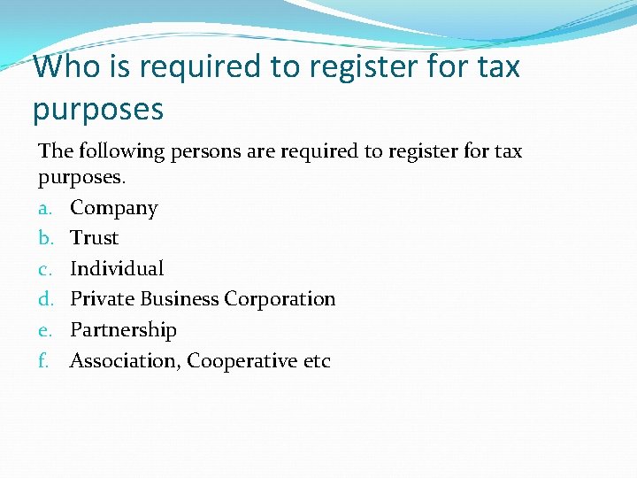 Who is required to register for tax purposes The following persons are required to