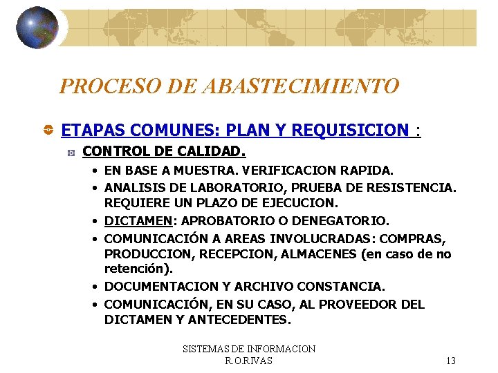 PROCESO DE ABASTECIMIENTO ETAPAS COMUNES: PLAN Y REQUISICION : CONTROL DE CALIDAD. • EN