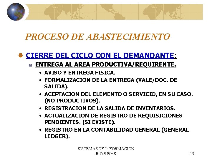 PROCESO DE ABASTECIMIENTO CIERRE DEL CICLO CON EL DEMANDANTE: ENTREGA AL AREA PRODUCTIVA/REQUIRENTE. •