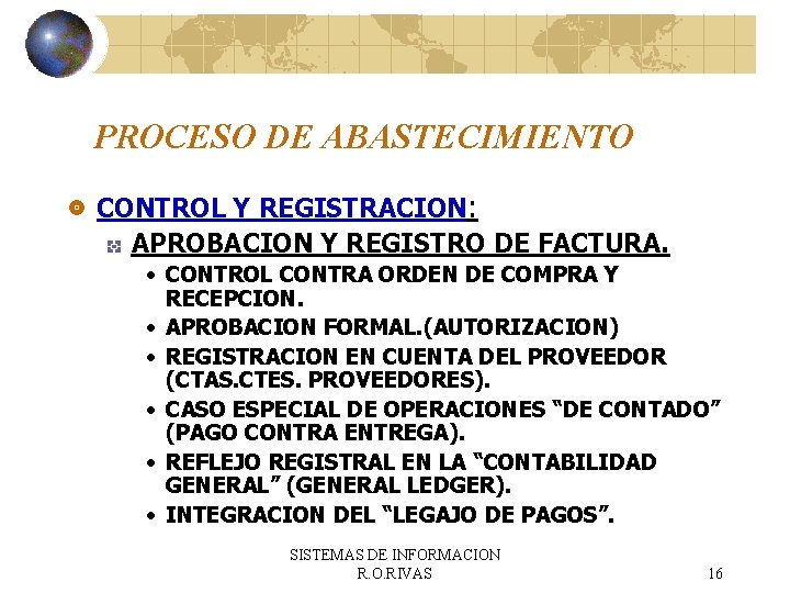 PROCESO DE ABASTECIMIENTO CONTROL Y REGISTRACION: APROBACION Y REGISTRO DE FACTURA. • CONTROL CONTRA